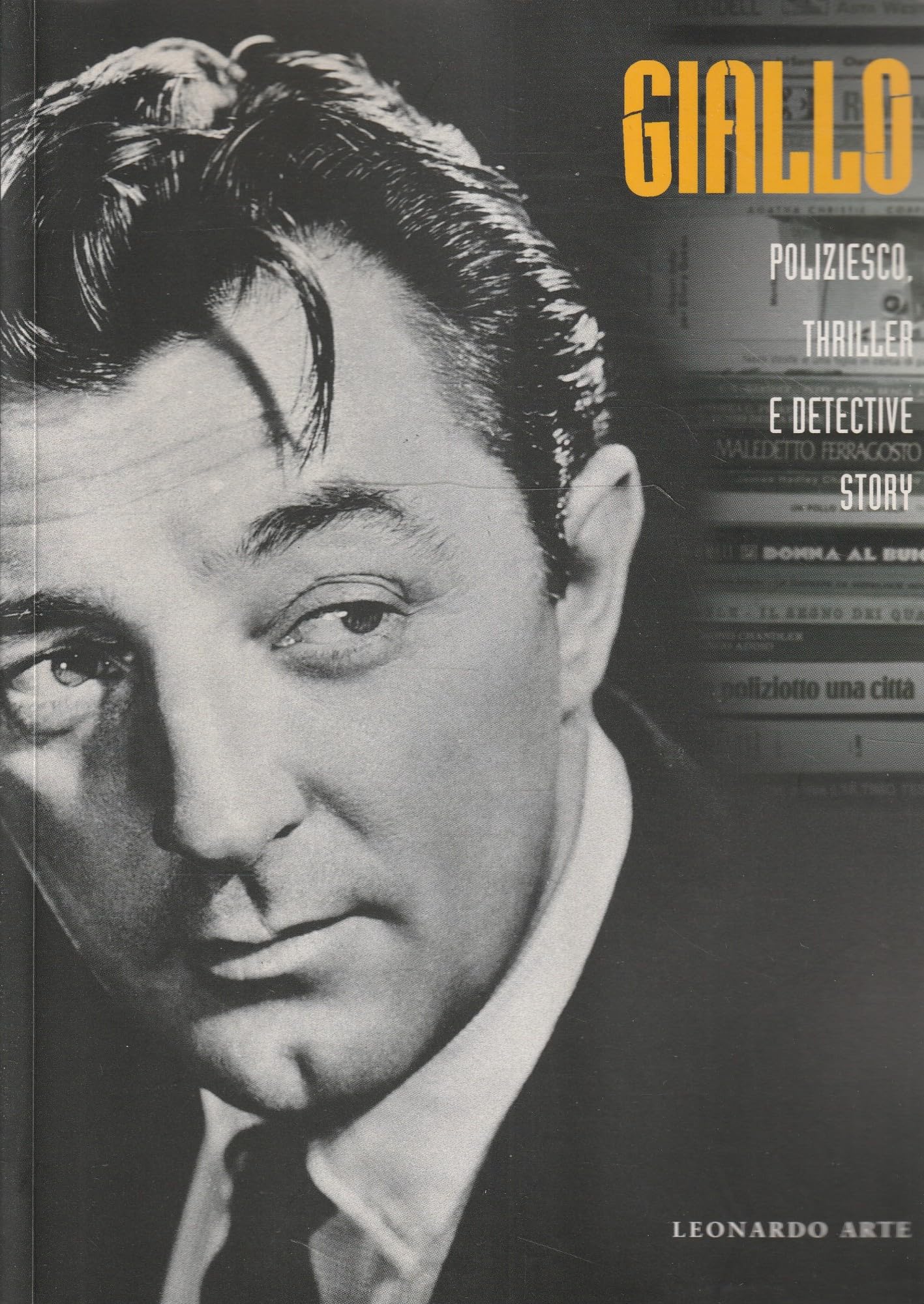 Giallo. Poliziesco, thriller e detective story. Da Edgar Allan Poe ai nostri giorni. Catalogo della mostra (Milano, 19 marzo-27 giugno 1999). Ediz. illustrata (Cataloghi di mostra) Film, Art & Culture