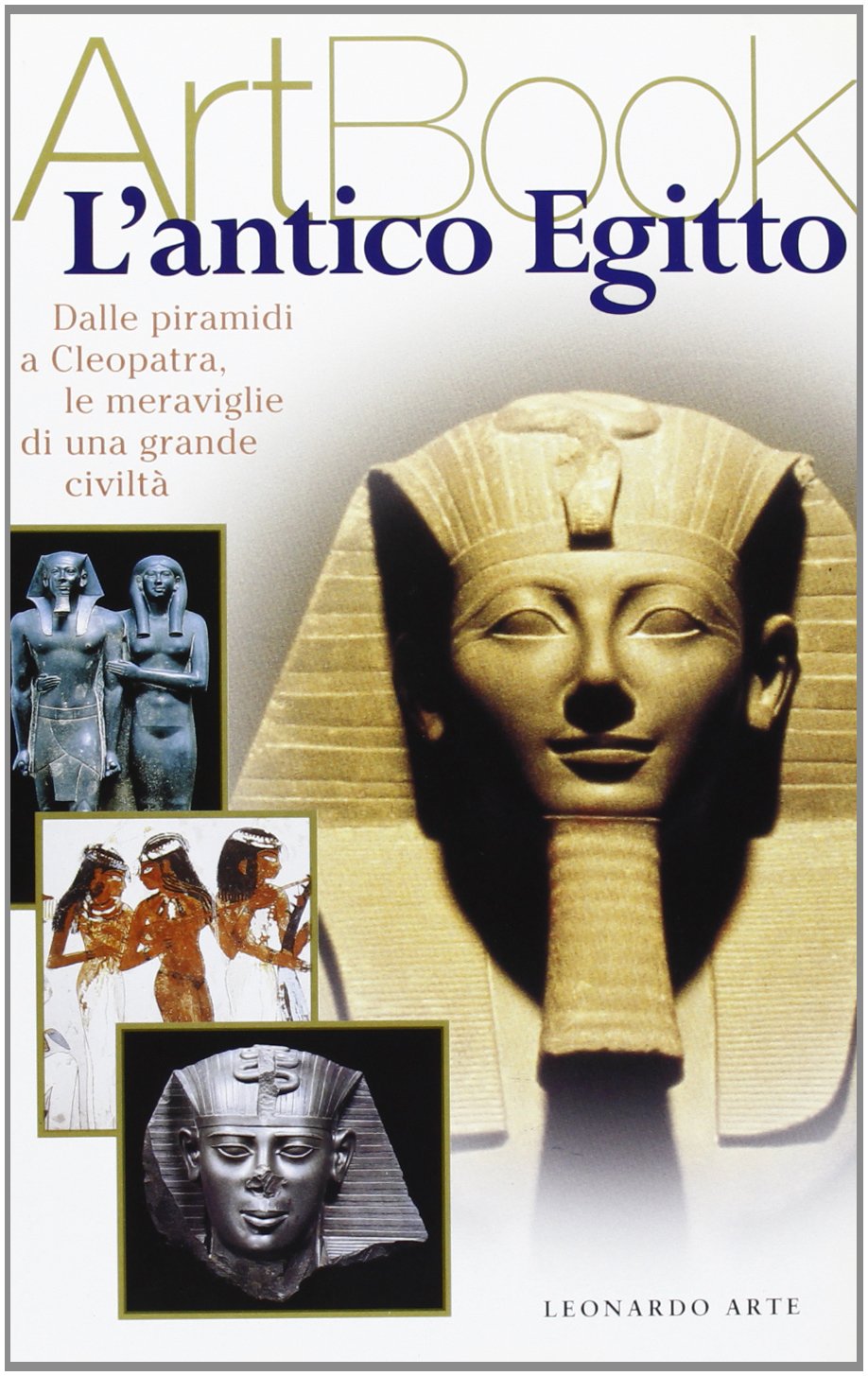 L'antico Egitto. Ediz. illustrata (Art book) Film, Art & Culture