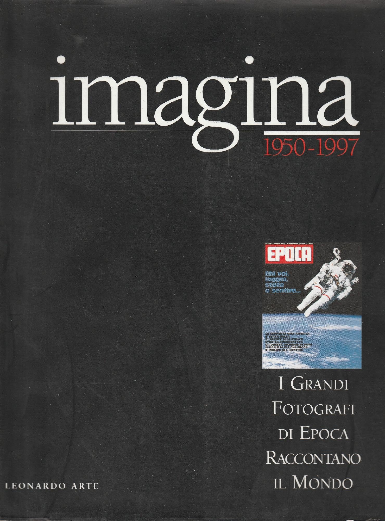 Imagina (1950-1997). I grandi fotografi di Epoca raccontano il mondo. Catalogo della mostra (Verona, 12 febbraio-15 aprile 1998). Ediz. illustrata book