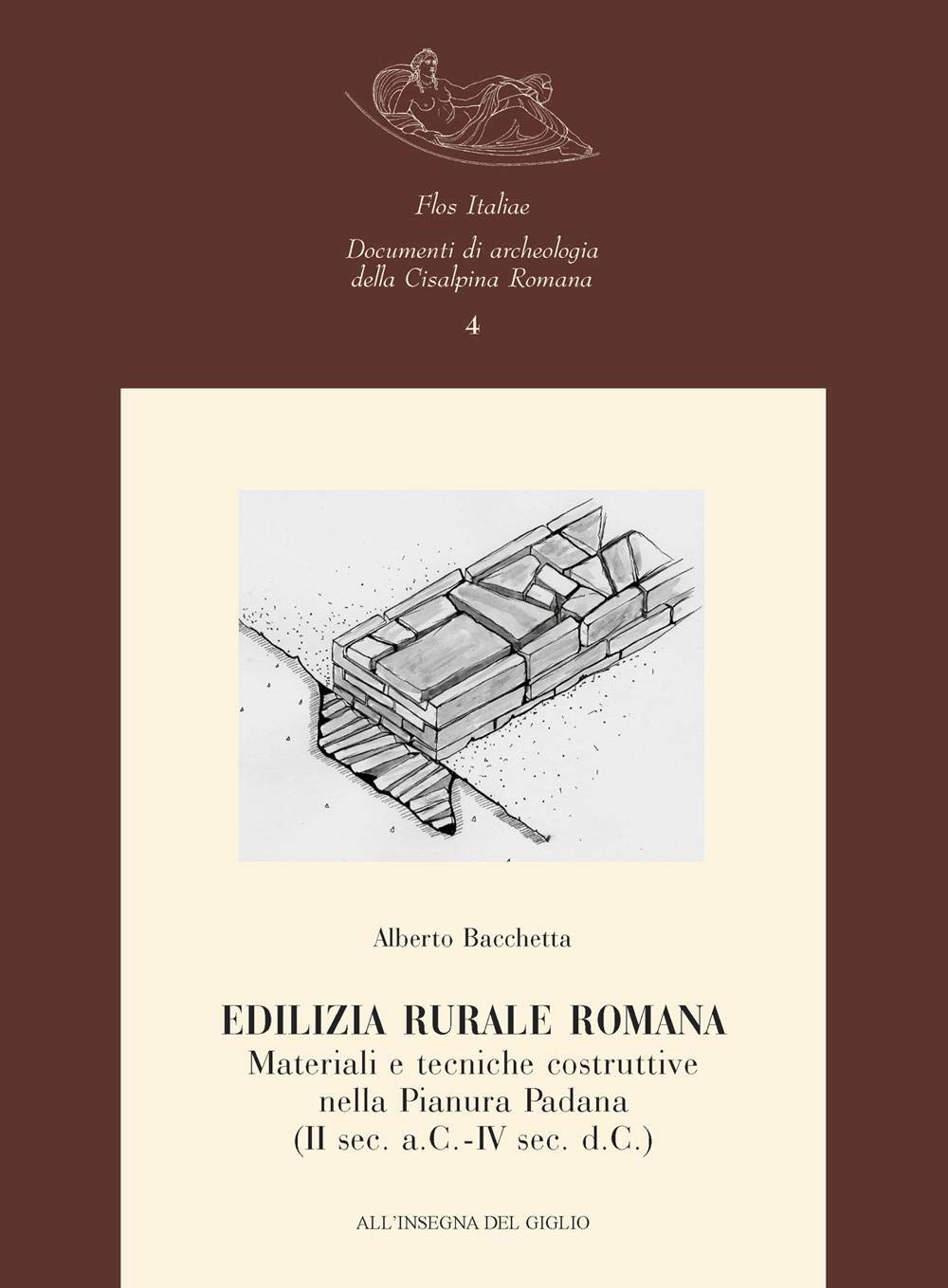 Edilizia rurale romana. Materiali e tecniche costruttive nella Pianura Padana (II sec. a.C.-IV sec. d.C.) book