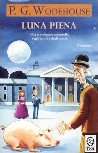 Luna piena. Un romanzo del ciclo di Blandings (Teadue) Classics