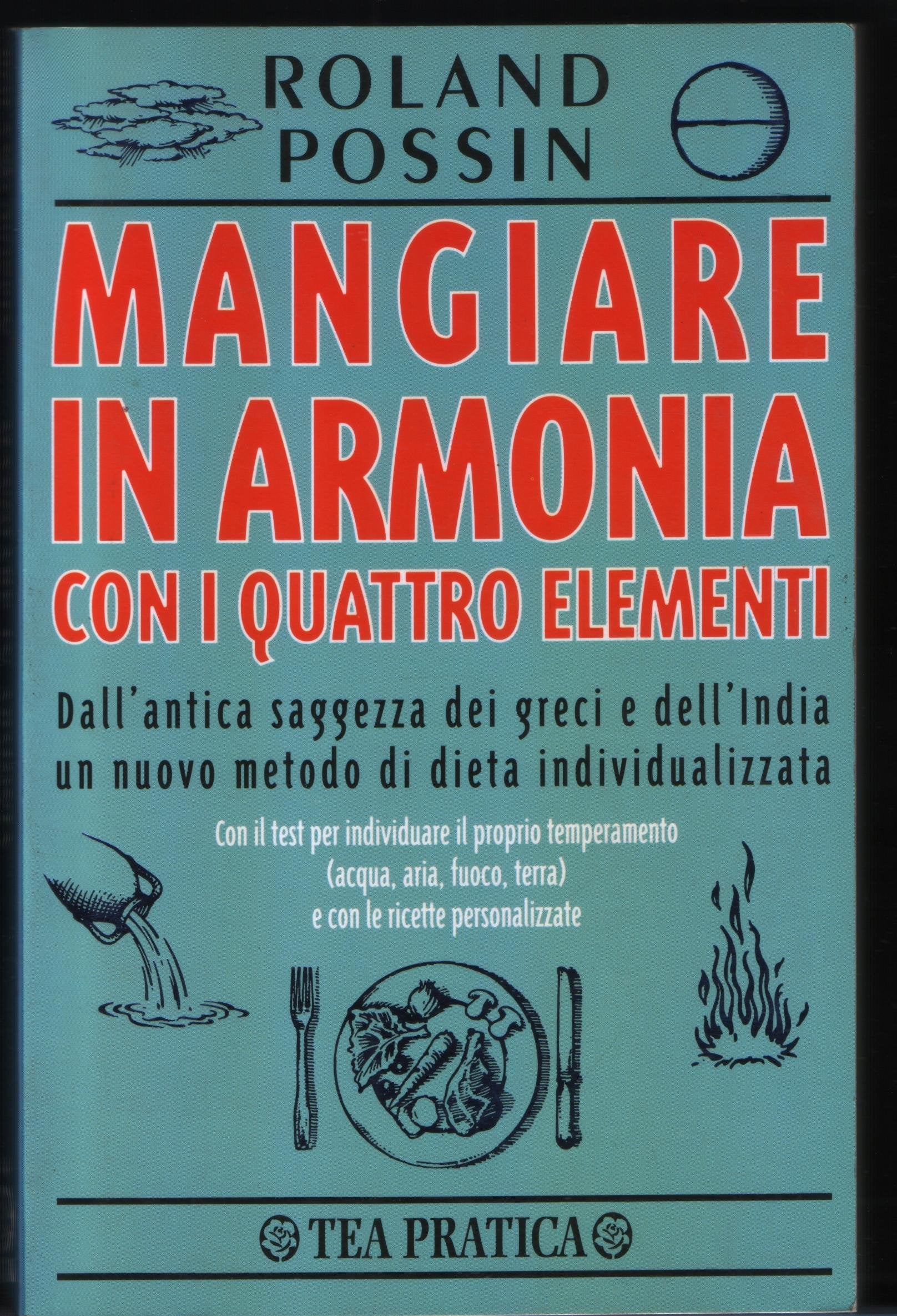 Mangiare in armonia con i quattro elementi (Tea pratica) Books