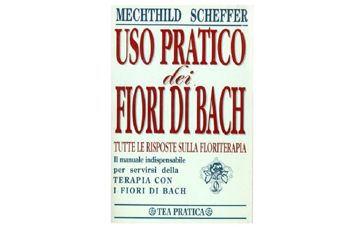 Uso pratico dei fiori di Bach (Tea pratica) Health, Nutrition & Fitness