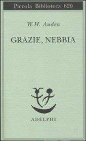Grazie, nebbia. Testo originale a fronte (Poeti del nostro tempo) Poetry