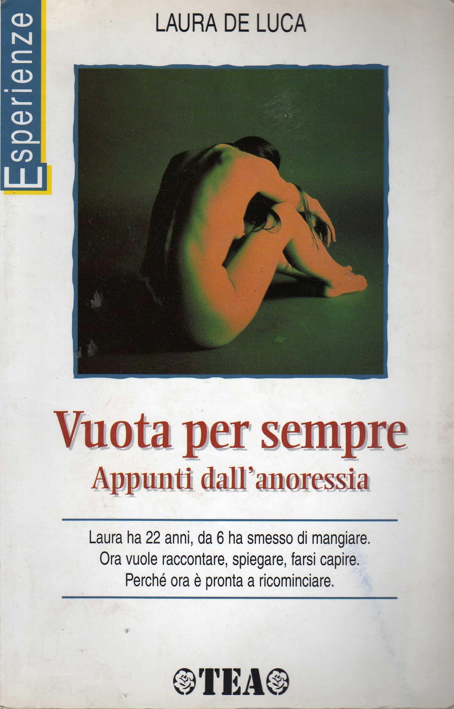 Vuota per sempre. Appunti dall'anoressia (TEA Esperienze) Contemporary literature