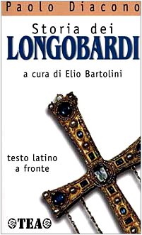 Storia dei longobardi. Testo latino a fronte (TEA storie) Historical Fiction
