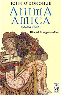 Anima amica. (Anam Cara). Il libro della saggezza celtica (Teadue) Religion & Esotericism