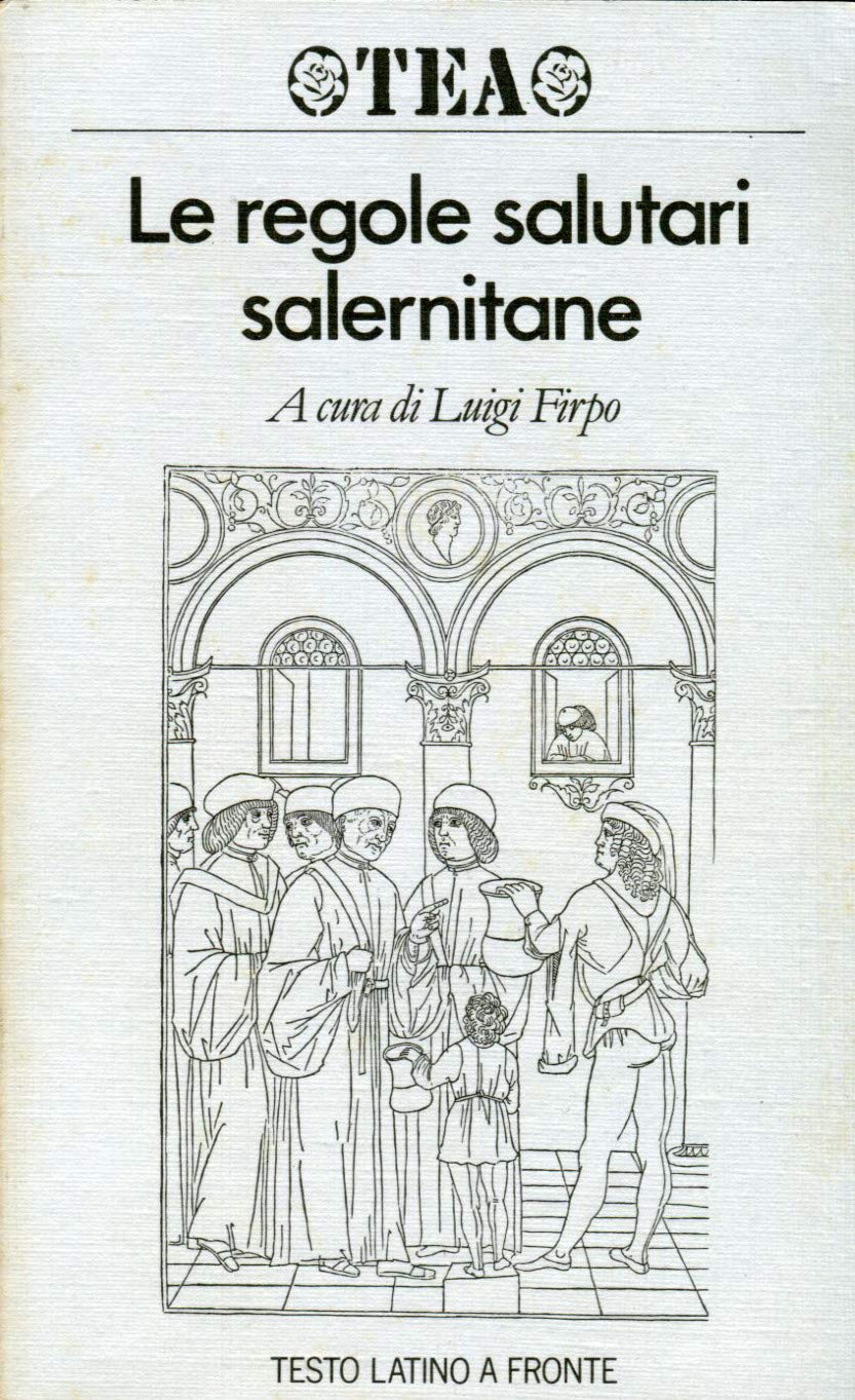Le regole salutari salernitane. Testo originale a fronte book