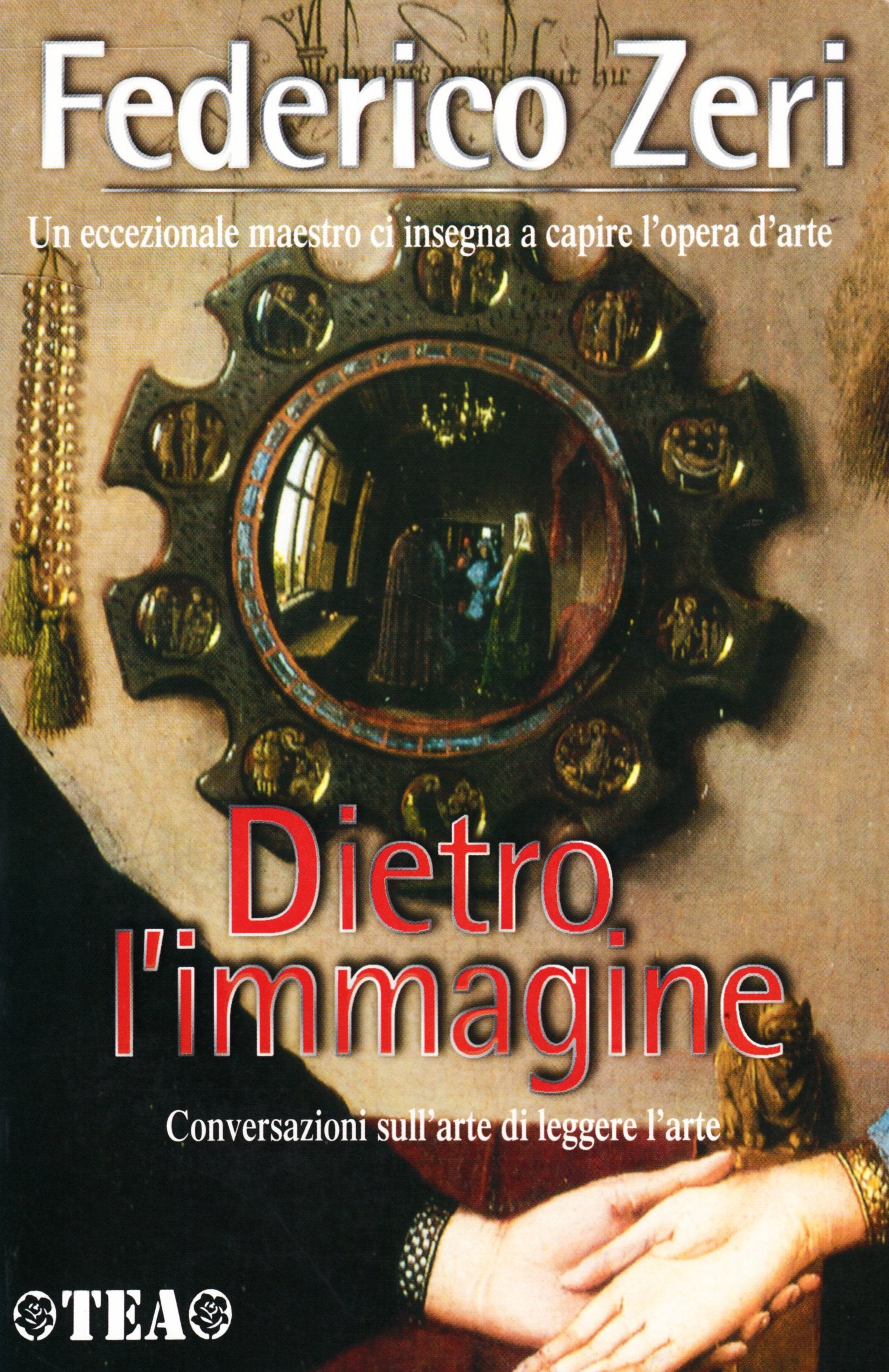 Dietro l'immagine. Conversazioni sull'arte di leggere l'arte (TEA arte) Film, Art & Culture