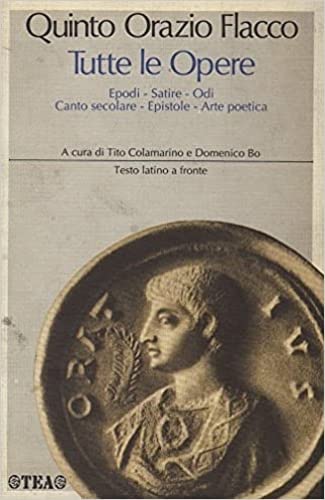 Tutte le opere. Epodi-Satire-Odi-Canto secolare-Epistole-Arte poetica (I classici greci e latini TEA) Poetry
