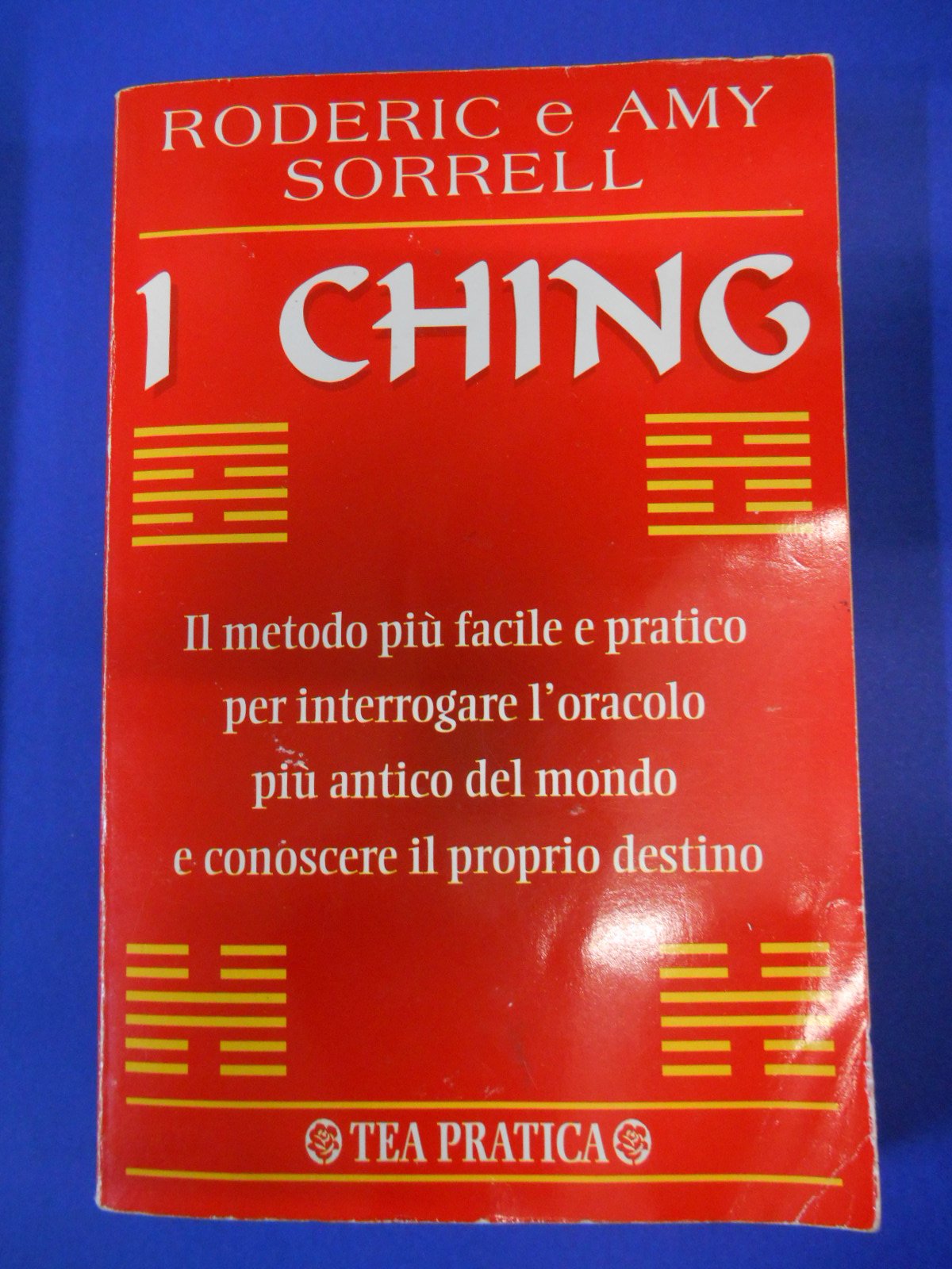 I Ching. Il metodo più facile e pratico per interrogare l'antico oracolo cinese (Tea pratica) Religion & Esotericism