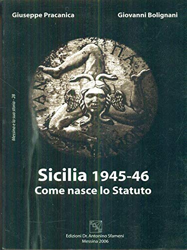Sicilia 1945-46. Come nasce lo statuto (Messina e la sua storia) Politics & History