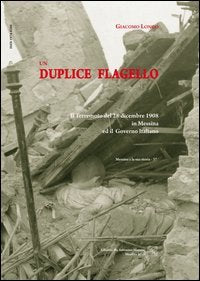 Un duplice flagello. Il terremoto del 28 dicembre 1908 a Messina e il governo italiano (Messina e la sua storia) Books