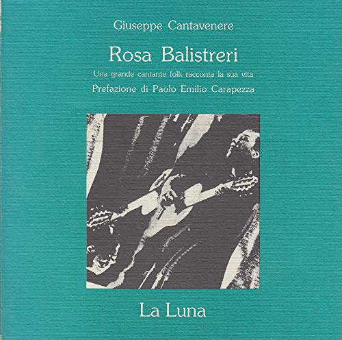 Rosa Balistreri. Una grande cantante folk racconta la sua vita (La luna) Arts & Music
