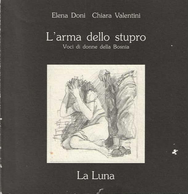 L'arma dello stupro. Voci di donne della Bosnia (La luna) Politics & History