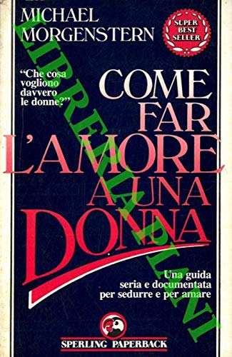 Come far l'amore a una donna (Super bestseller) Partnership & Love