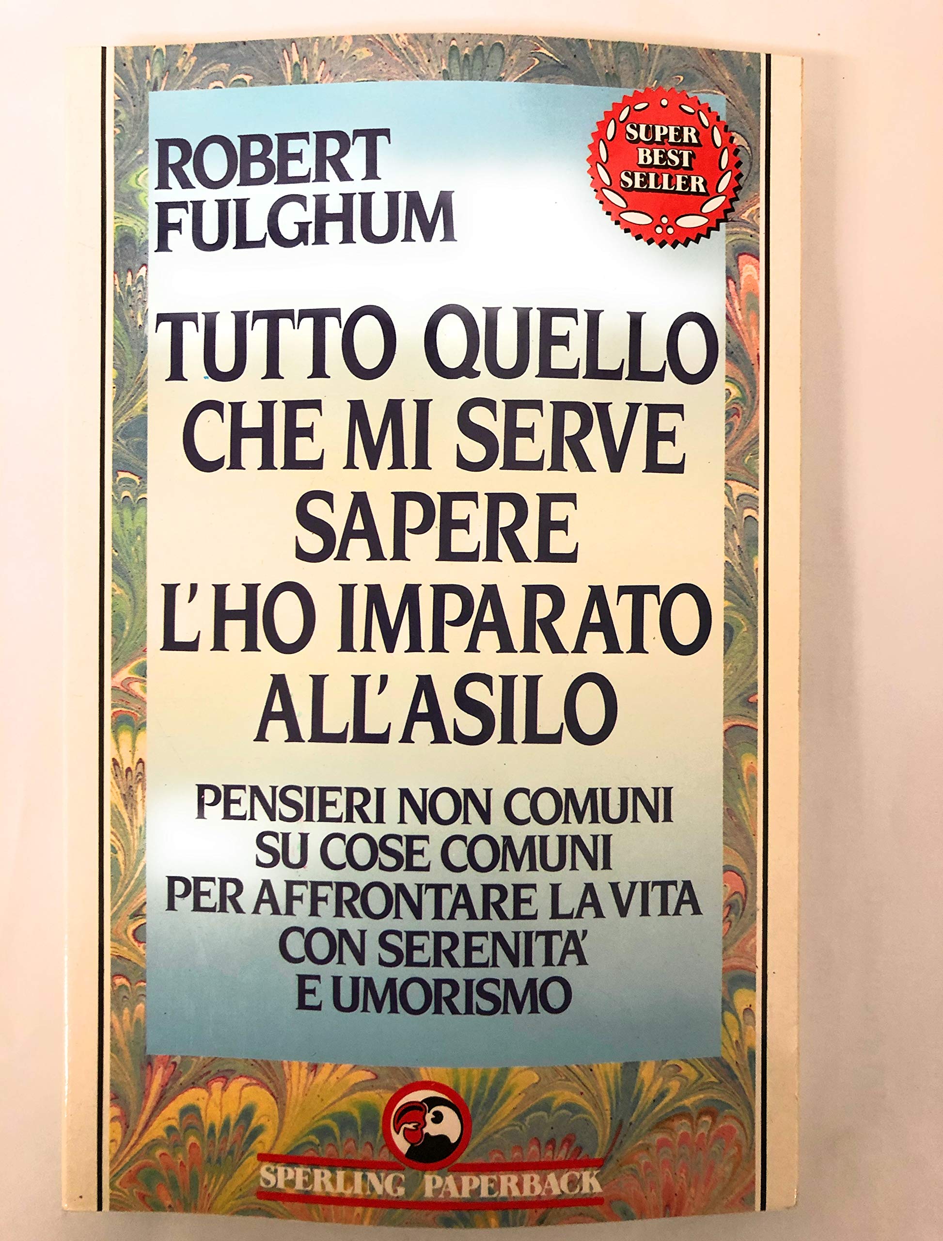 Tutto quello che mi serve sapere l'ho imparato all'asilo (Super bestseller) Contemporary literature