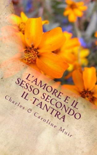 L'Amore E Il Sesso Secondo Il Tantra: Come Raggiungere Il Piacere Totale (Super guida Sperling) Eroticism