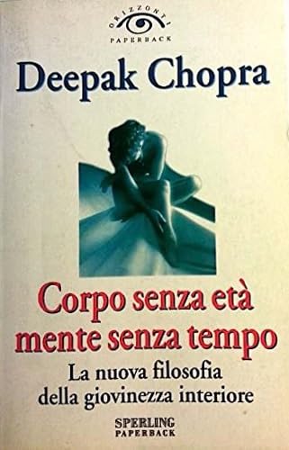 Corpo senza età mente senza tempo (Orizzonti paperback) Medicine