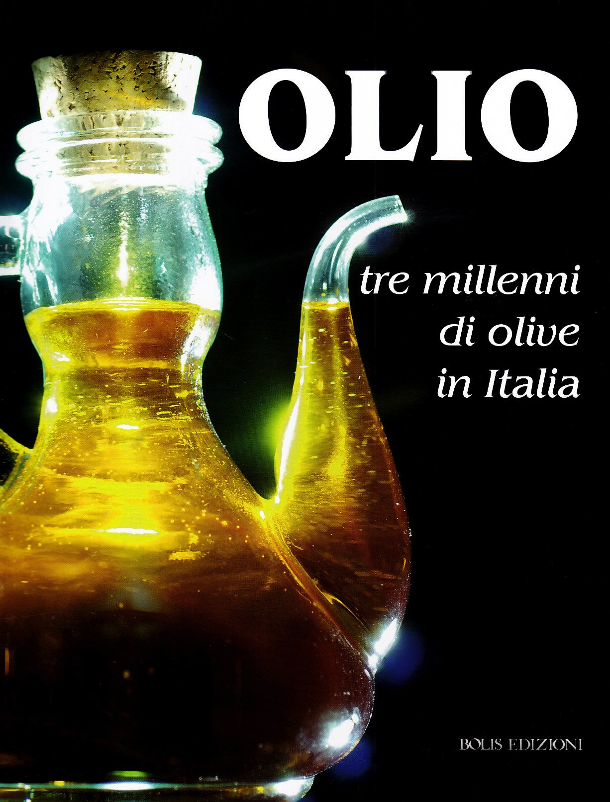 Olio. Tre millenni di olive in Italia Leisure, Home & Garden