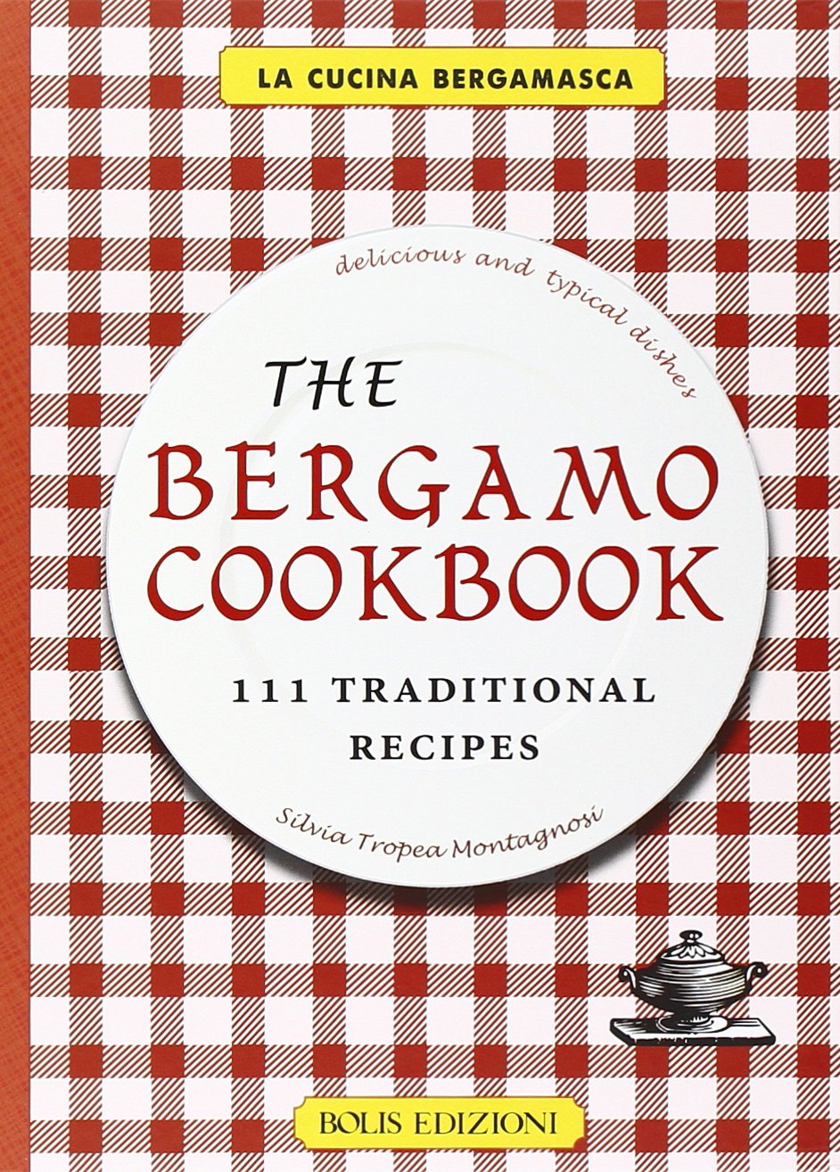 The Bergamo cookbook. 111 traditional recipes Leisure, Home & Garden