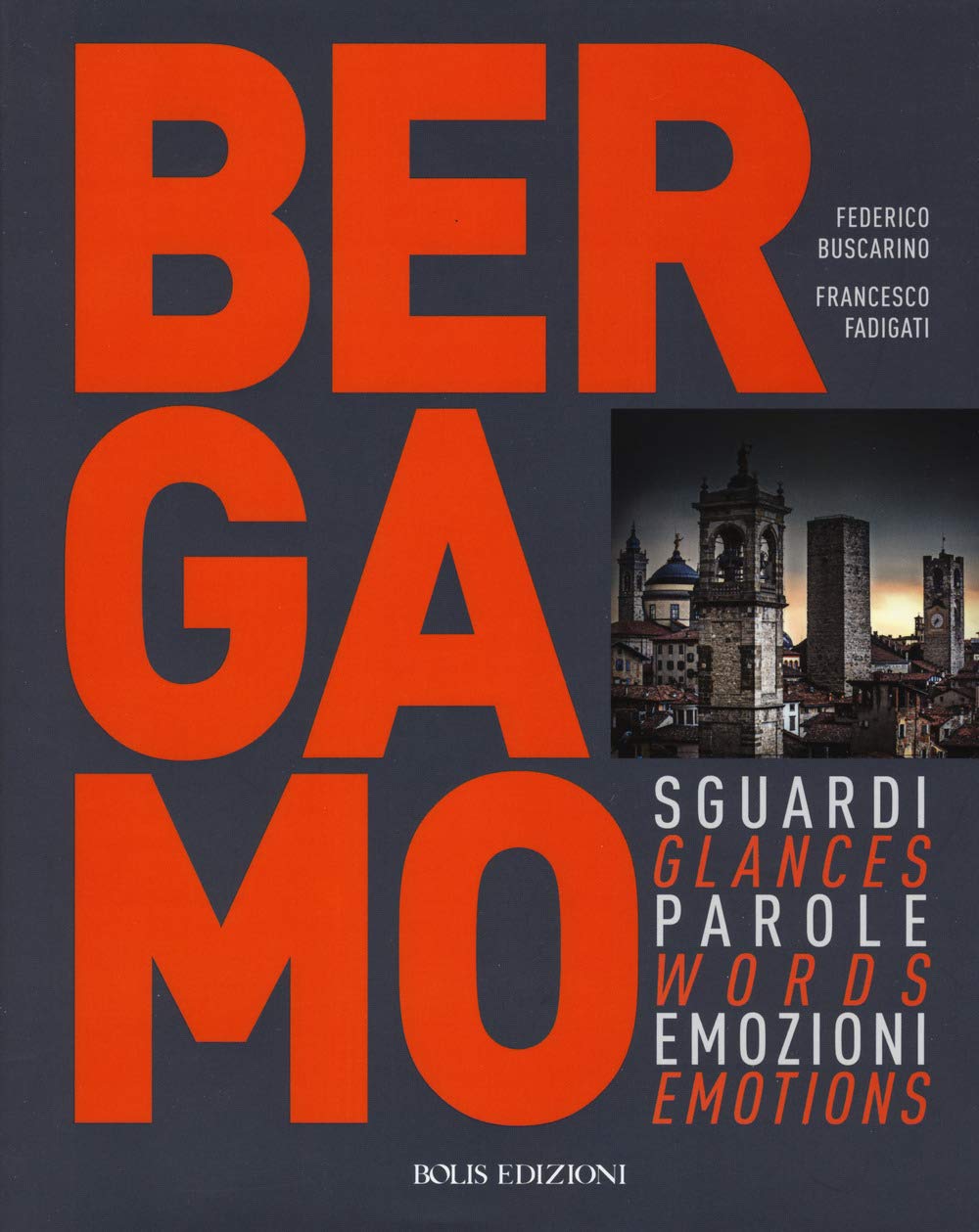 Bergamo. Sguardi, parole, emozioni. Ediz. italiana e inglese Travel