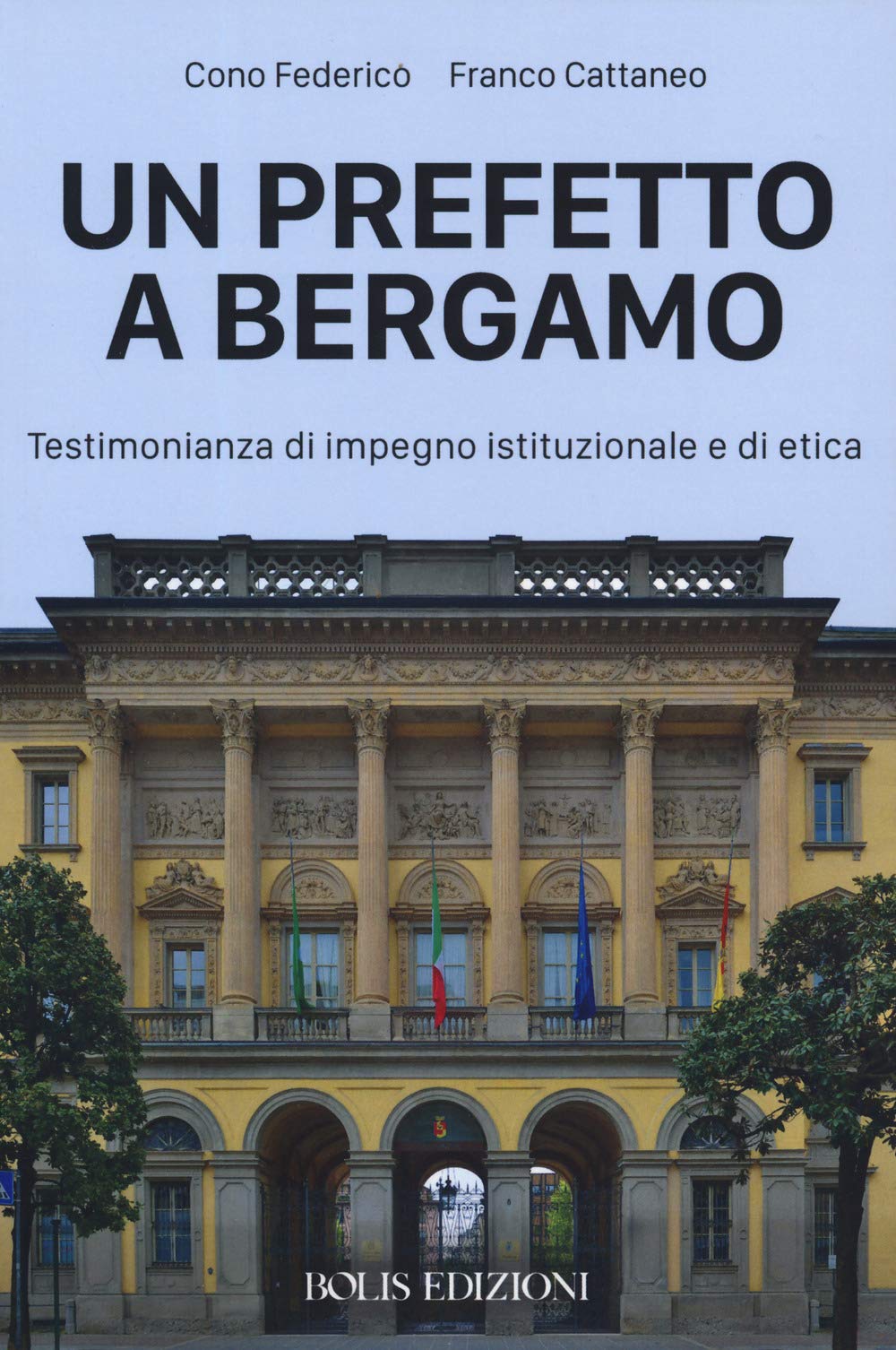 Un prefetto a Bergamo. Testimonianza di impegno istituzionale e di etica book