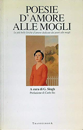 Poesie d'amore alle mogli. Le più belle liriche d'amore dedicate dai poeti alle mogli book