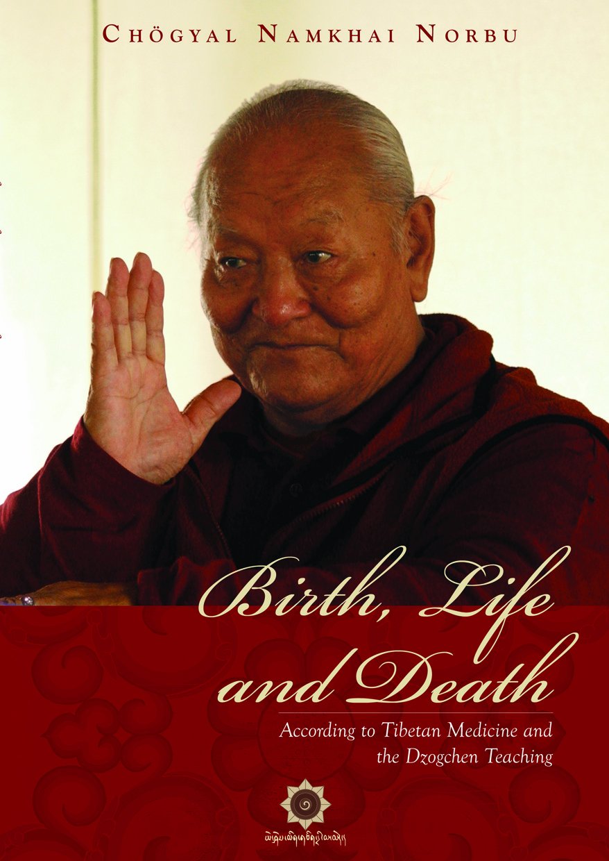 Birth, Life and Death: According to Tibetan Medicine and the Dzogchen Teaching Health, Nutrition & Fitness