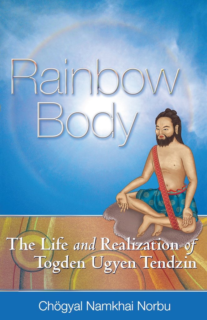 Rainbow Body: The Life and Realization of Togden Ugyen Tendzin book