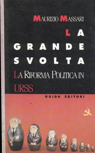 La grande svolta. La riforma politica in URSS,1986-1990. book
