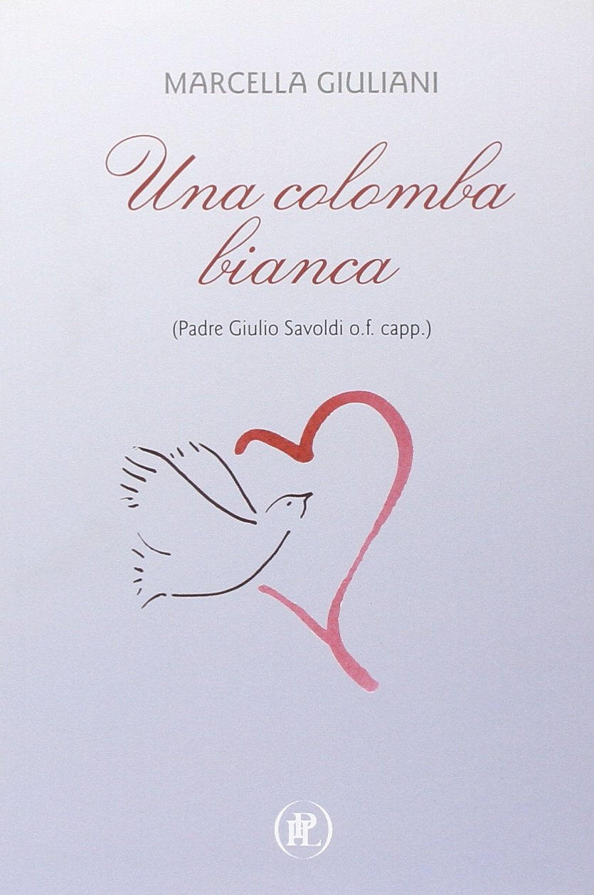 Una colomba bianca (Padre Giulio Savoldi o.f. capp.) Religion & Esotericism