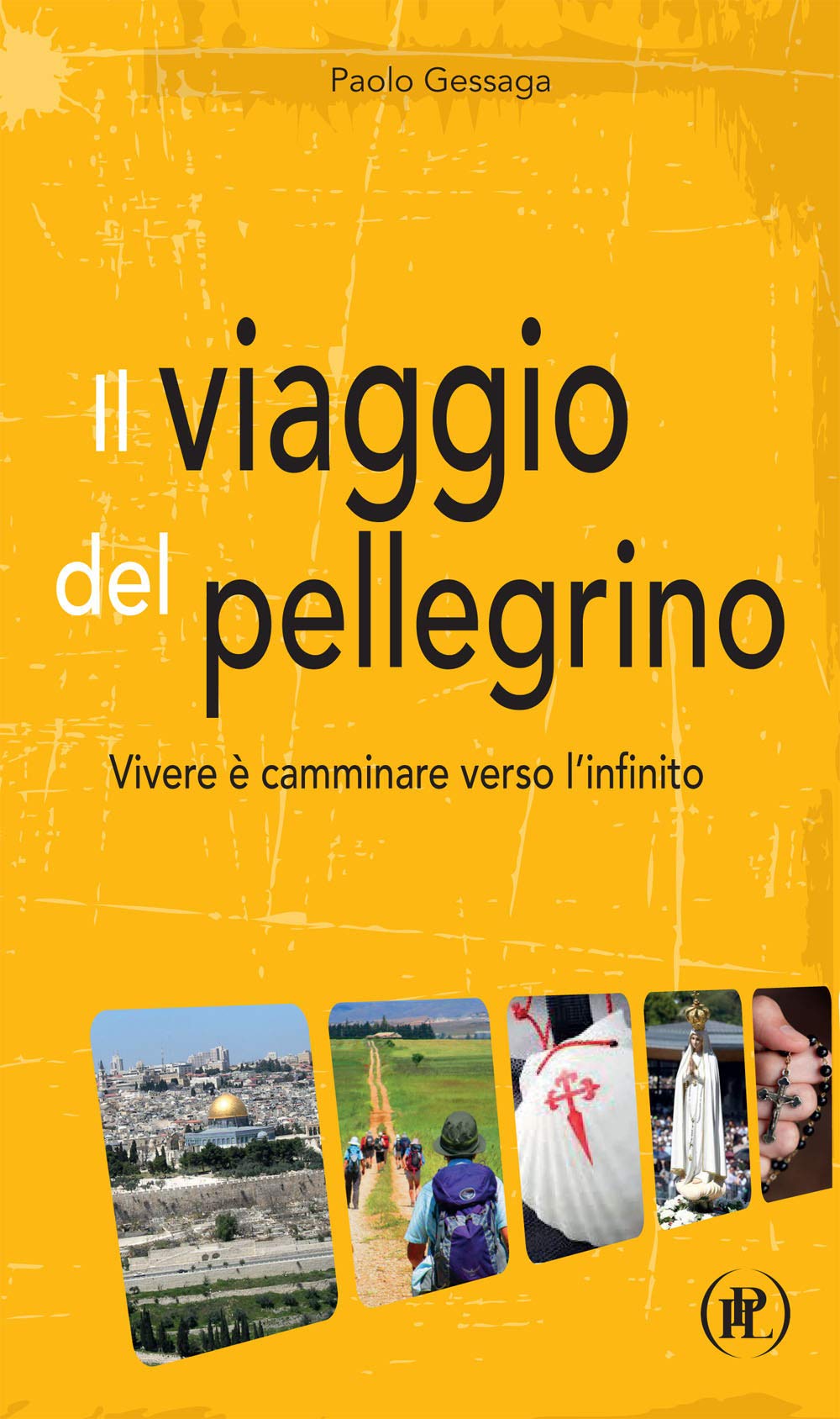 Il viaggio del pellegrino. Vivere è camminare verso l’umanità nuova (I viaggi della fede) Religion & Esotericism