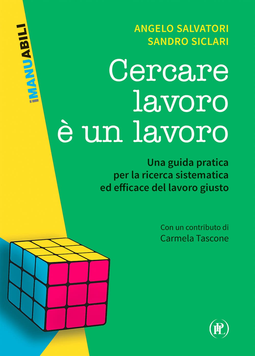 Cercare lavoro è un lavoro. Una guida pratica per la ricerca sistematica ed efficace del lavoro giusto Business, Finance & Career Books