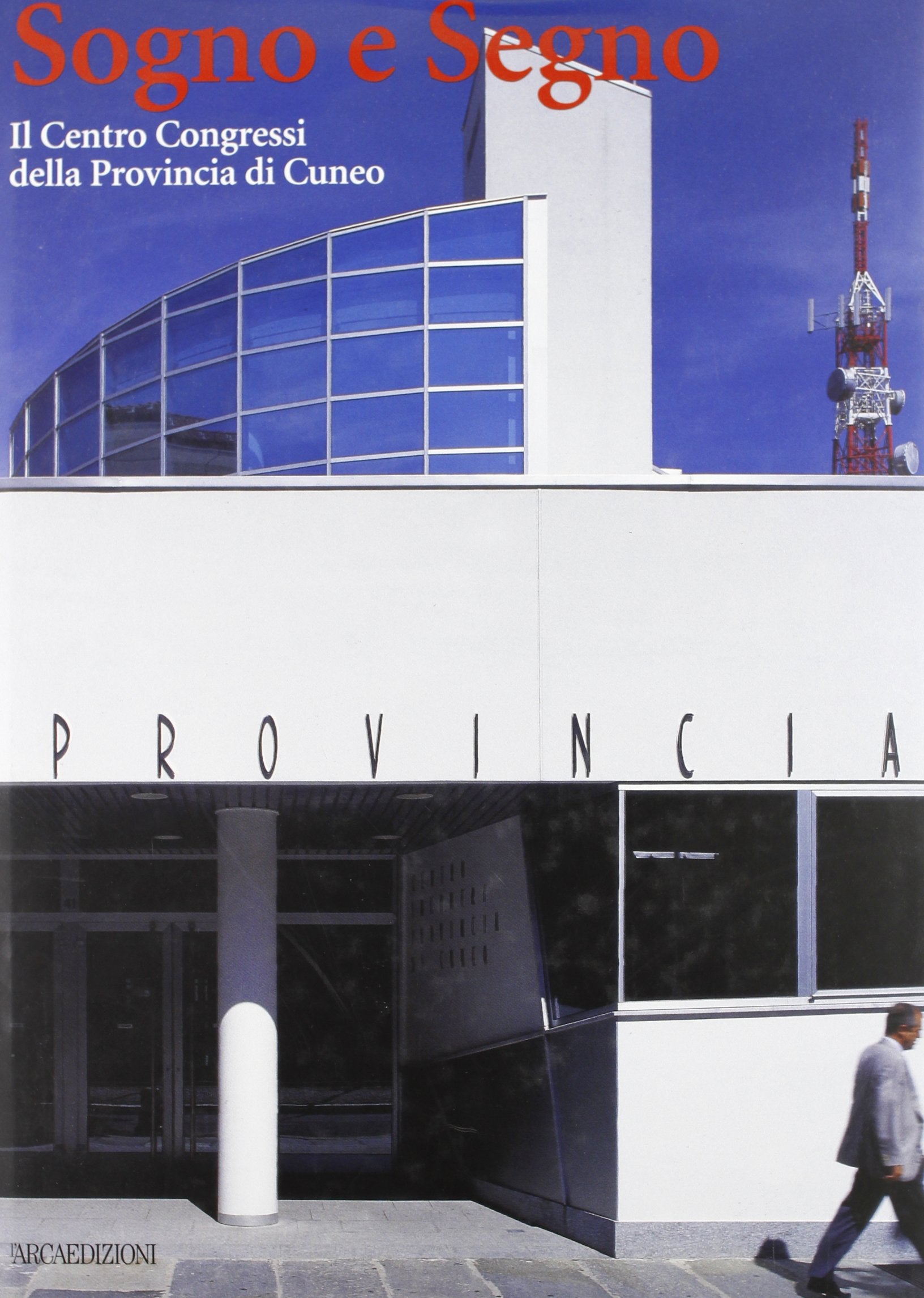 Sogno e segno. Il Centro congressi della provincia di Cuneo Architecture