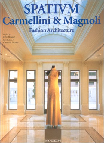 Spatium: Carmellini & Magnoli. Engl. /Ital.: Fashion Architecture (I talenti) Architecture