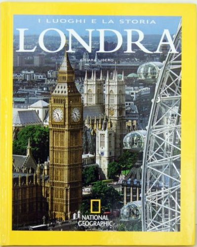 I LUOGHI E LA STORIA - LONDRA - NATIONAL GEOGRAPHIC book