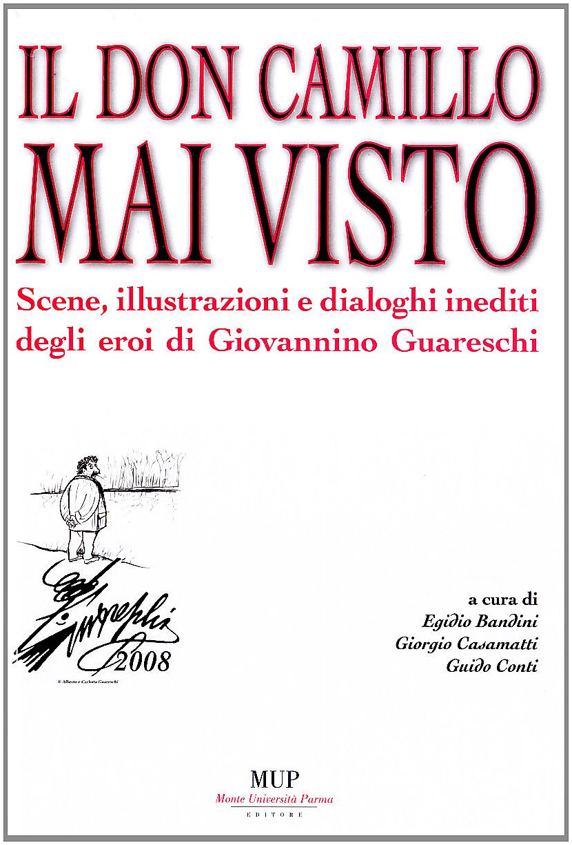 Il Don Camillo mai visto. Scene, illustrazioni e dialoghi inediti degli eroi di Giovannino Guareschi Film, Art & Culture