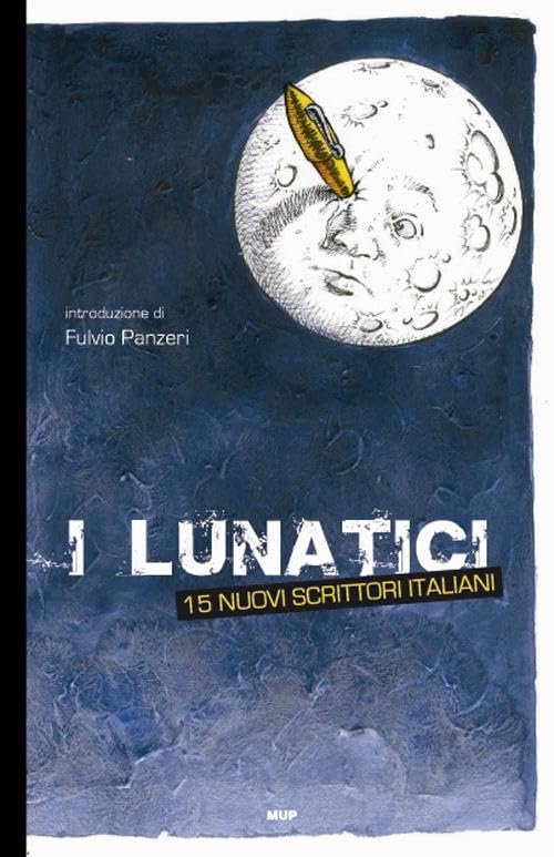 I lunatici. 15 nuovi scrittori italiani (BelleStorie. Narrativa) Contemporary literature