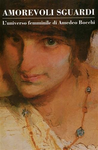 Amorevoli sguardi. L'universo femminile di Amedeo Bocchi book