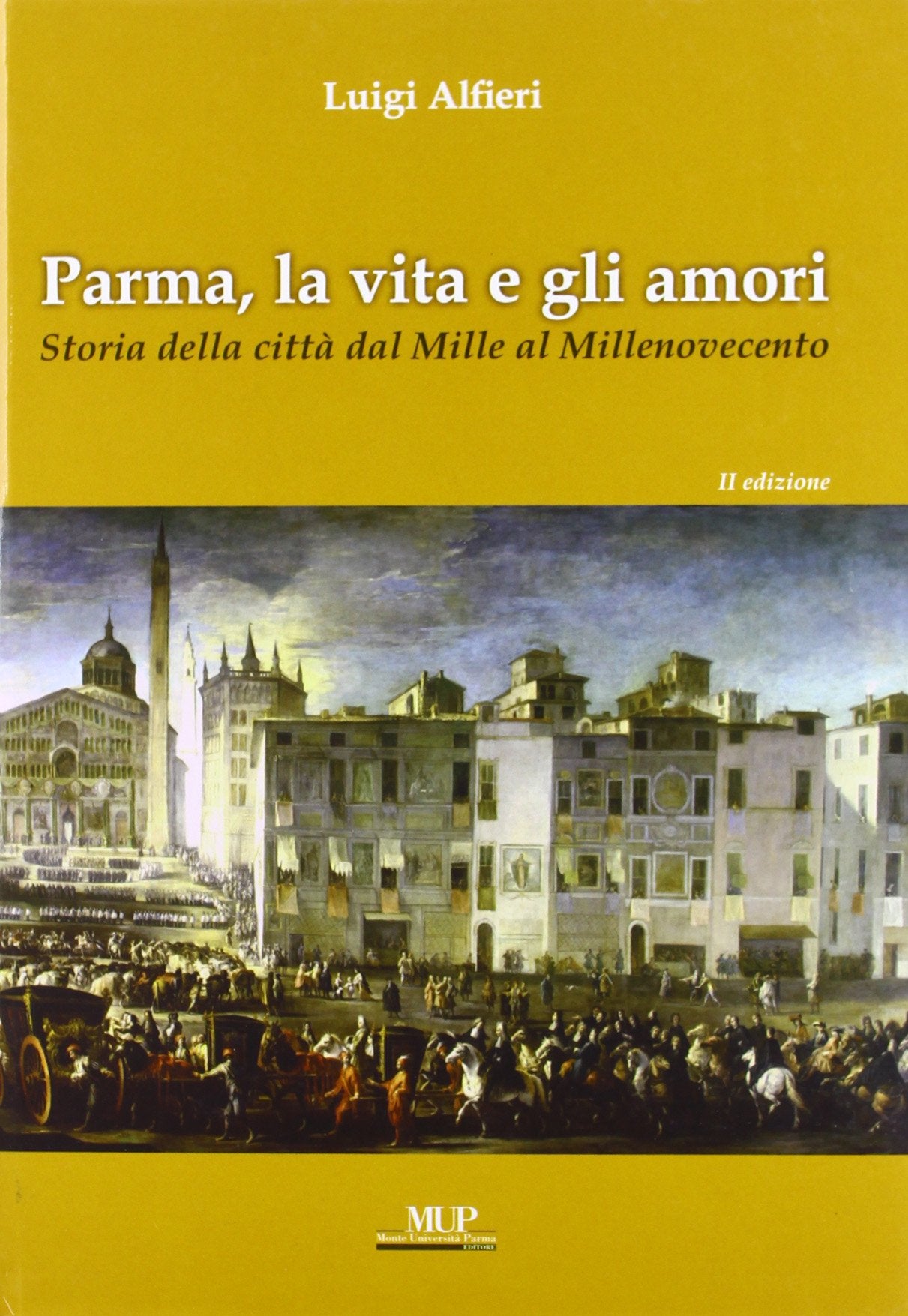 Parma, la vita e gli amori. Storia della città dal mille al millenovecento Leisure, Home & Garden
