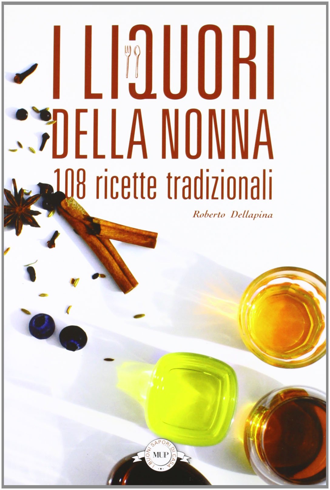 I liquori della nonna. 108 ricette tradizionali book