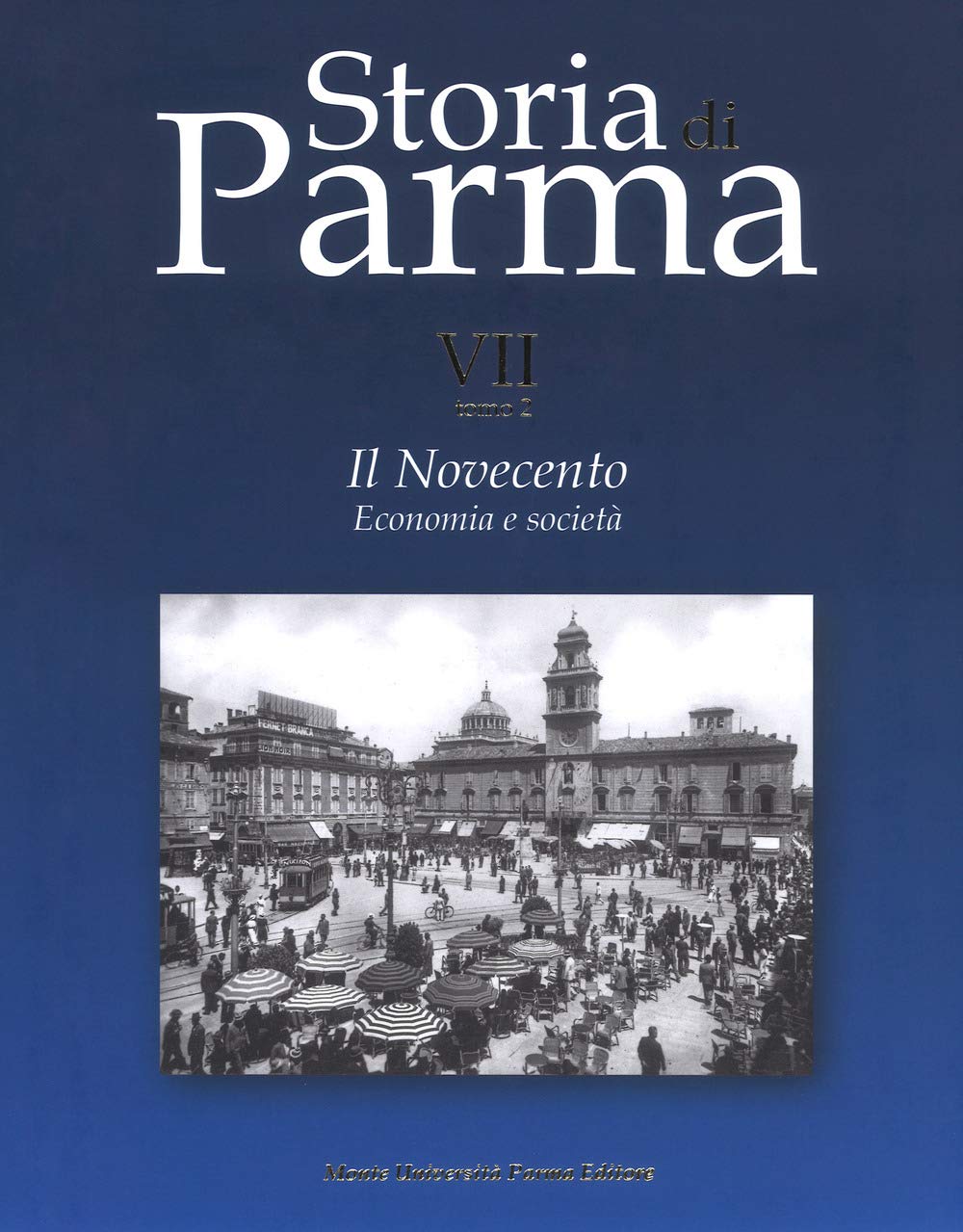 Storia di Parma. Il Novecento. Economia e società (Vol. 7/2) book