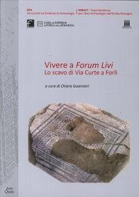 Vivere a Forum Livi. Lo scavo di via Curte a Forlì book