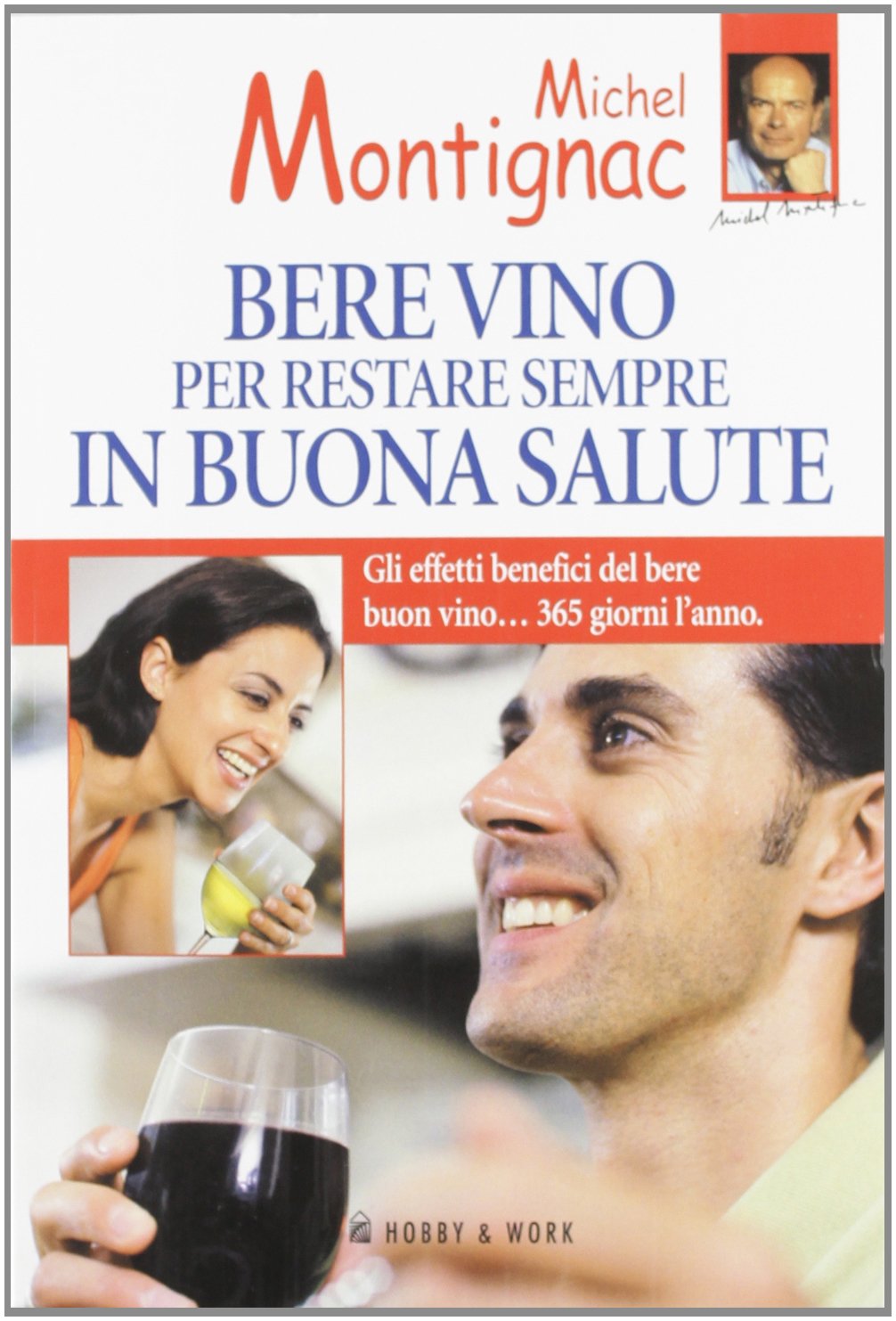 Bere vino per restare sempre in buona salute (Michel Montignac) Leisure, Home & Garden