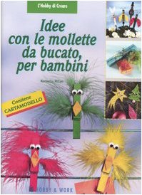 Idee con le mollette da bucato, per bambini (L'hobby di creare) Hobbies & Crafts