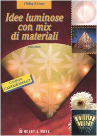 Idee luminose con mix di materiali (L'hobby di creare) Hobbies & Crafts