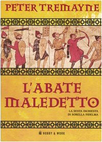 L'abate maledetto. Le inchieste di sorella Fidelma (Giallo & nero) Historical Fiction