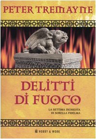 Delitti di fuoco. Le inchieste di sorella Fidelma (Giallo & nero) Historical Fiction