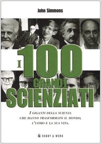 I cento grandi scienziati (Saggi storici) Business & Technology